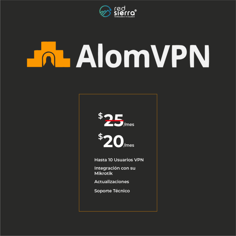 Acceso Remoto Seguro para Redes | AlomVPN (Renta Mensual $20 US) + Red Sierra Plan B (10 Usuarios)