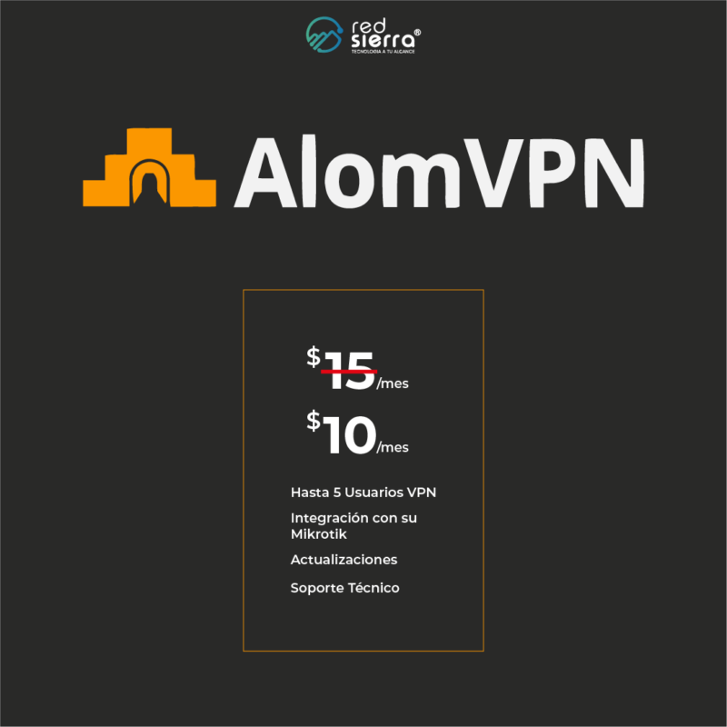 Acceso Remoto Seguro para Redes | AlomVPN (Renta Mensual $10 US) + Red Sierra Plan A (5 Usuarios)